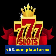 v68.com plataforma